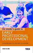 The Insider's Guide to Early Professional Development: Succeed in Your First Five Years as a Teacher