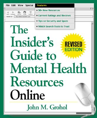 The Insider's Guide to Mental Health Resources Online - Grohol, John M, PsyD