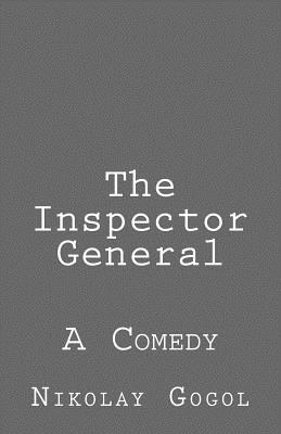 The Inspector General: A Comedy - Gogol, Nikolay, and De Fabris, B K (Editor)