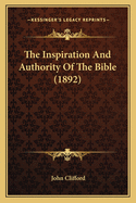The Inspiration and Authority of the Bible (1892)