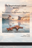 The Inspirational Untold Stories of Secondary Mathematics Teachers