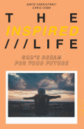 The Inspired Life: God's Dream for Your Future