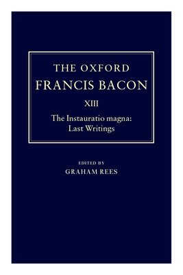 The Instauratio Magna: Last Writings - Bacon, Francis, and Rees, Graham (Translated by)
