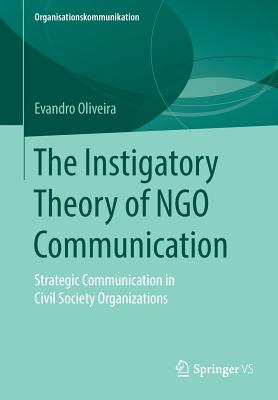 The Instigatory Theory of Ngo Communication: Strategic Communication in Civil Society Organizations - Oliveira, Evandro