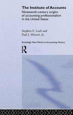 The Institute of Accounts - Loeb, Stephen E., and Miranti, Paul J., Jr.