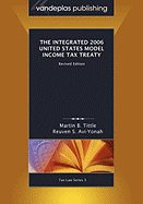 The Integrated 2006 United States Model Income Tax Treaty, Revised Edition