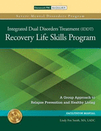 The Integrated Dual Disorders Treatment (IDDT) Recovery Life Skills Program, Set: A Group Approach to Relapse Prevention and Healthy Living