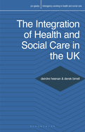 The Integration of Health and Social Care in the UK: Policy and Practice