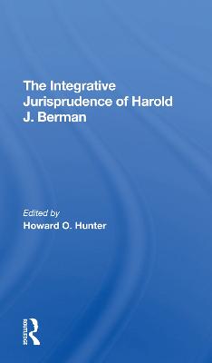 The Integrative Jurisprudence Of Harold J. Berman - Hunter, Howard O