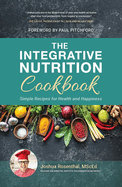 The Integrative Nutrition Cookbook: Simple Recipes for Health and Happiness