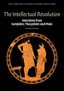 The Intellectual Revolution: Selections from Euripides, Thucydides and Plato