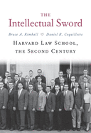 The Intellectual Sword: Harvard Law School, the Second Century