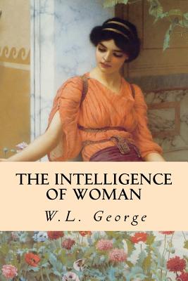 The Intelligence of Woman - George, W L