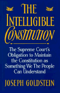 The Intelligible Constitution: The Supreme Court's Obligation to Maintain the Constitution as Something We the People Can Understand