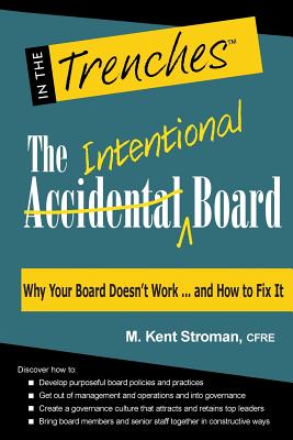 The Intentional Board: Why Your Board Doesn't Work ... and How to Fix It - Stroman, M Kent