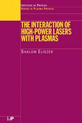 The Interaction of High-Power Lasers with Plasmas - Eliezer, Shalom