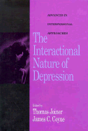 The Interactional Nature of Depression: Advances in Interpersonal Approaches - Joiner, Thomas E, PhD (Editor), and Coyne, James C, PhD (Editor)