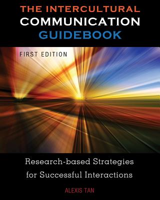 The Intercultural Communication Guidebook: Research-based Strategies for Successful Interactions - Tan, Alexis