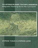 The Interdisciplinary Teacher's Handbook: Integrated Teaching Across the Curriculum - Lafer, Stephen, and Tchudi, Stephen