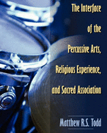 The Interface of the Percussive Arts, Religious Experience, and Sacred Association