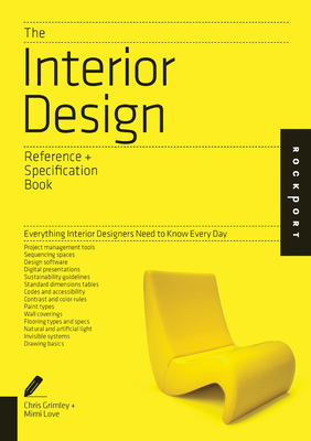 The Interior Design Reference & Specification Book: Everything Interior Designers Need to Know Every Day - O'Shea, Linda, and Grimley, Chris, and Love, Mimi