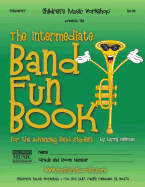 The Intermediate Band Fun Book (Trumpet): for the Advancing Band Student