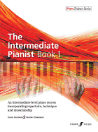 The Intermediate Pianist, Bk 1: An Intermediate-Level Piano Course Incorporating Repertoire, Technique, and Musicianship