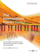 The Intermediate Pianist, Bk 2: An Intermediate-Level Piano Course Incorporating Repertoire, Technique, and Musicianship
