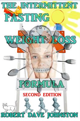 The Intermittent Fasting Weight Loss Formula - Johnston, Robert Dave