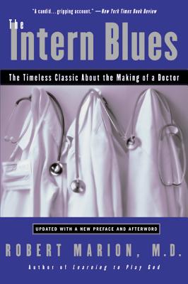 The Intern Blues: The Timeless Classic about the Making of a Doctor - Marion, Robert, MD