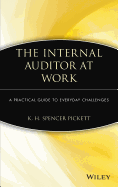The Internal Auditor at Work: A Practical Guide to Everyday Challenges