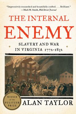 The Internal Enemy: Slavery and War in Virginia, 1772-1832 - Taylor, Alan