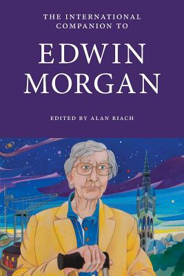 The International Companion to Edwin Morgan - Riach, Alan (Editor)