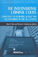 The International Criminal Court: Challenges to Achieving Justice and Accountability in the 21st Century