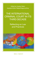 The International Criminal Court in Its Third Decade: Reflecting on Law and Practices