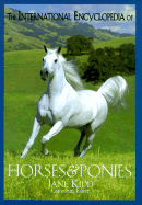 The International Encyclopedia of Horses and Ponies - Kidd, Jane (Consultant editor)
