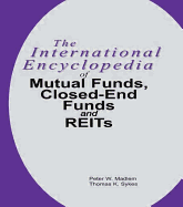 The International Encyclopedia of Mutual Funds, Closed-End Funds, and Reits,