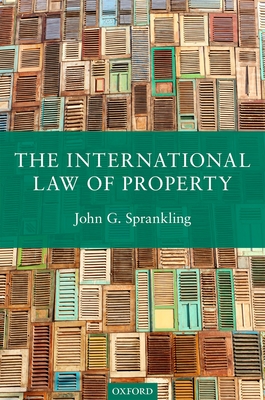 The International Law of Property - Sprankling, John G.