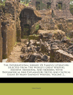 The International Library Of Famous Literature: Selected From The World's Great Writers, Ancient, Medieaval, And Modern, With Biographical And Explanatory Notes And Critical Essays By Many Eminent Writers, Volume 2...