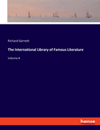 The International Library of Famous Literature: Volume 8