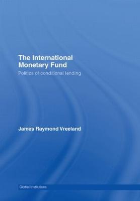 The International Monetary Fund (Imf): Politics of Conditional Lending - Vreeland, James Raymond