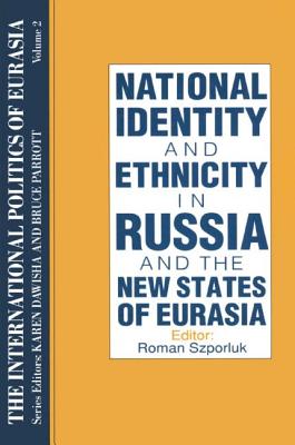 The International Politics of Eurasia: v. 2: The Influence of National Identity - Starr, S Frederick, and Dawisha, Karen