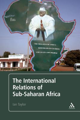The International Relations of Sub-Saharan Africa - Taylor, Ian, M.B