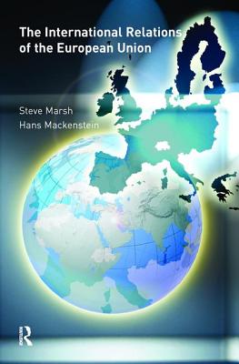 The International Relations of the EU - Marsh, Steve, Dr., and Mackenstein, Hans