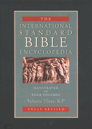 The International Standard Bible Encyclopedia, Volume III: K-P