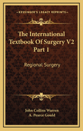 The International Textbook of Surgery V2 Part 1: Regional Surgery