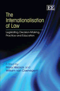 The Internationalisation of Law: Legislating, Decision-Making, Practice and Education - Hiscock, Mary (Editor), and van Caenegem, William (Editor)