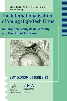 The Internationalisation of Young High-Tech Firms: An Empirical Analysis in Germany and the United Kingdom - Brgel, Oliver, and Fier, Andreas, and Licht, Georg