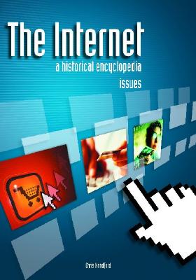 The Internet [3 Volumes]: A Historical Encyclopedia - Lambert, Laura (Editor), and Woodford, Chris (Editor), and Poole, Hilary (Editor)