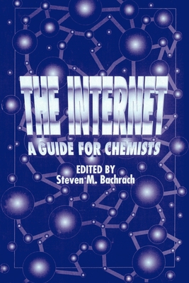 The Internet: A Guide for Chemists - Bachrach, Steven M (Editor)